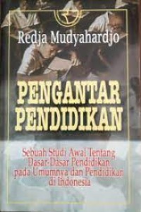 Image of pengantar pendidikan : sebuah studi awal tentang dasar-dasar pendidikan pada umumnya dan pendidikan di Indonesia