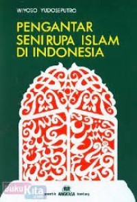 Image of PENGANTAR SENI RUPA ISLAM DI INDONESIA